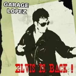 Garage Lopez : Elvis Is Back